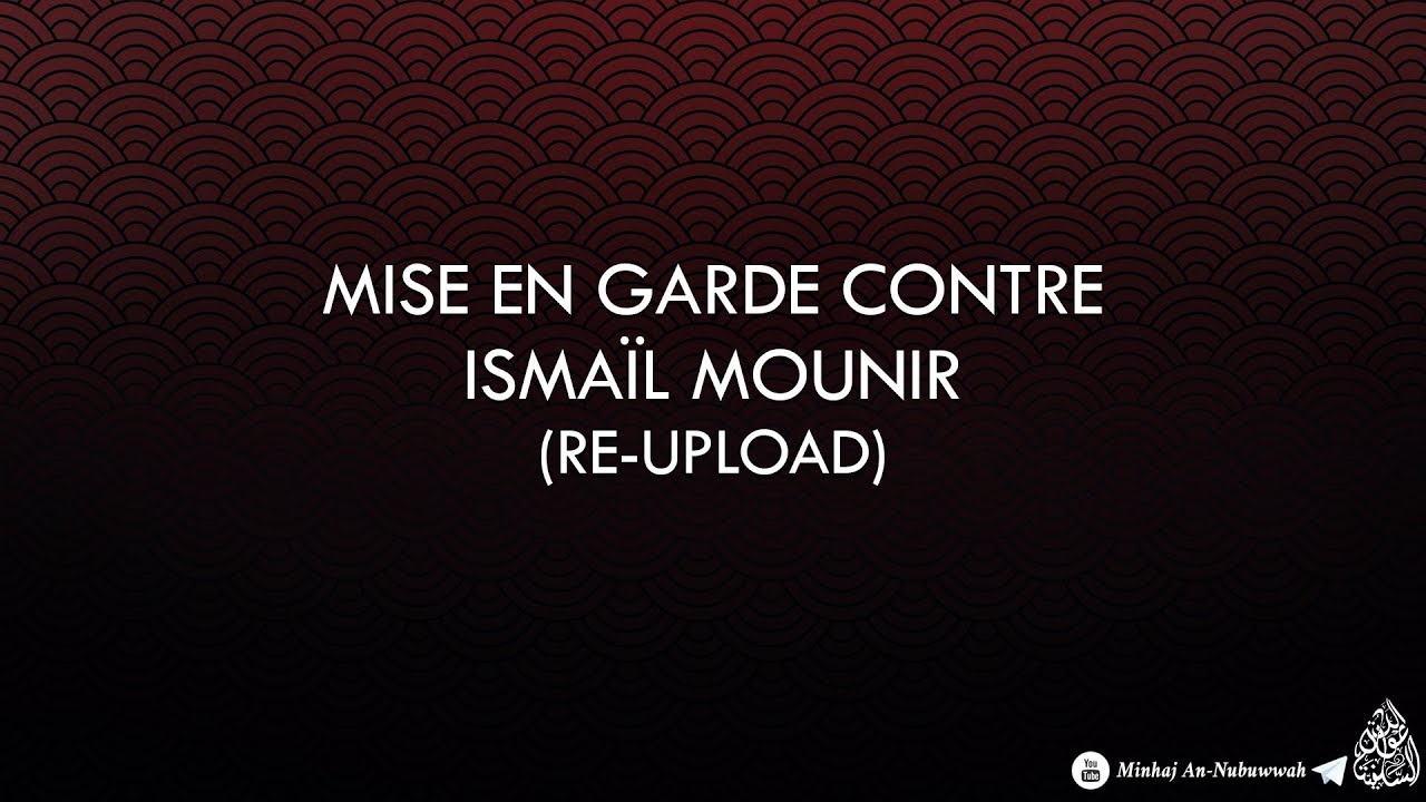 Mise en garde contre Ismaïl Mounir (Re-Upload)