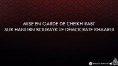 Mise en garde de Cheikh Rabi’ sur Hani Ibn Bourayk le démocrate khaariji