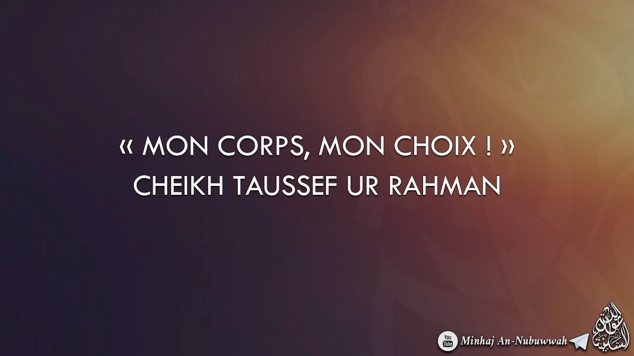 « MON CORPS, MON CHOIX ! » – Cheikh Taussef Ur Rahman