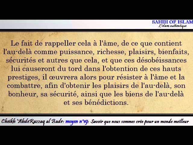 Moyen n°19/20: Savoir que nous sommes crée pour un monde meilleur -Cheikh AbderRazzaq al Badr