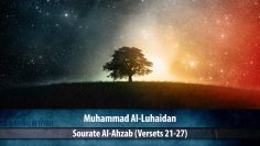 Muhammad Al-Luhaidan – Sourate Al-Ahzab (Versets 21-27)