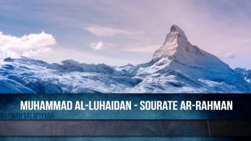 Muhammad Al-Luhaidan – Sourate Ar-Rahman