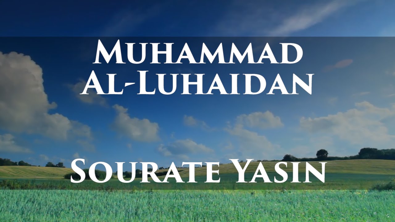 Muhammad Al-Luhaidan – Sourate Yasin