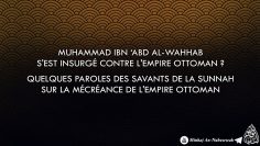 Muhammad Ibn ‘Abd Al-Wahab et lempire Ottoman | Paroles des Ahl Sunnah sur le kufr des Ottomans