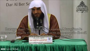 Musaylima le menteur et sa rencontre avec Amr ibn Al Ass – Sheikh Abd-Ar Razzaq Al Badr