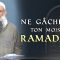 Ne gâche pas ton mois de Ramadan ! – Chaykh Raslan