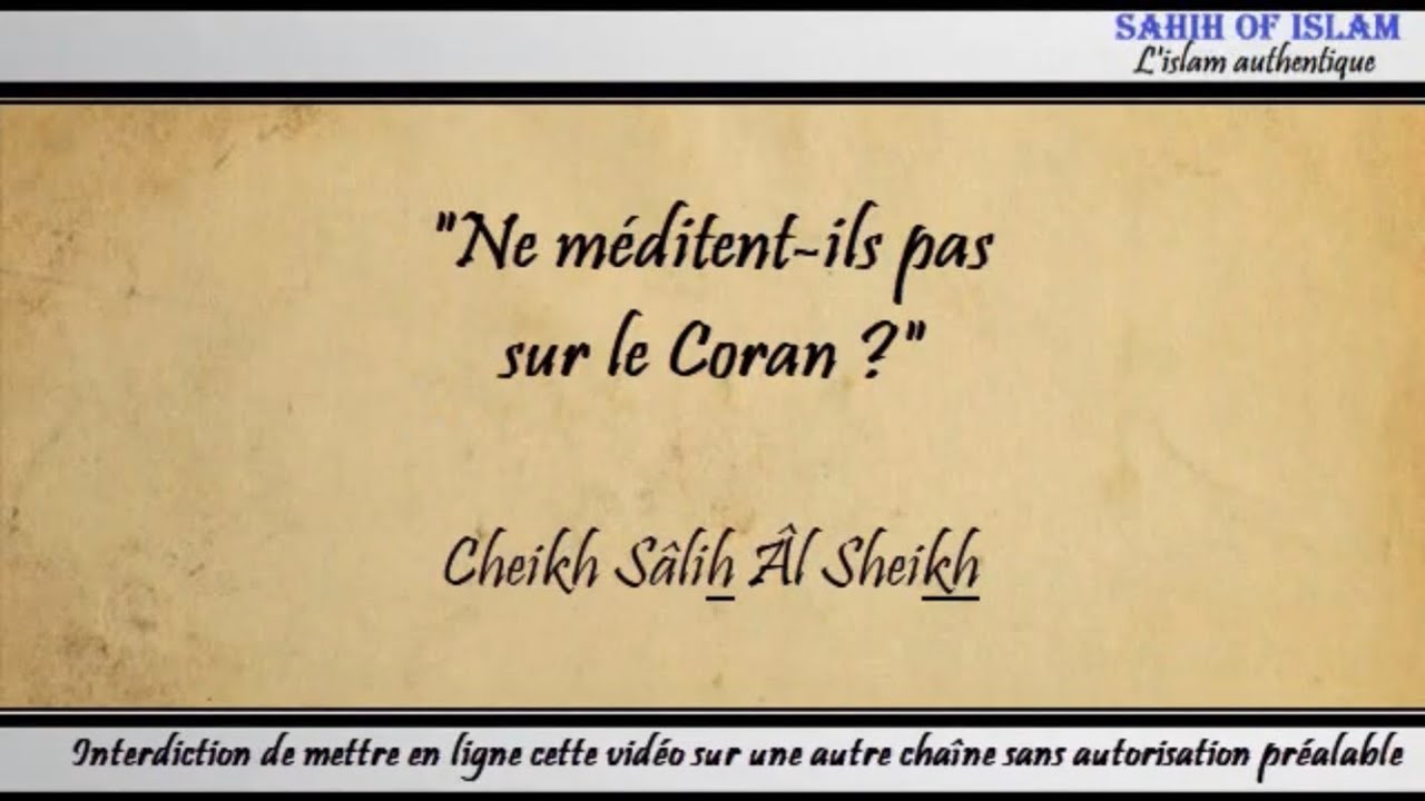 Ne méditent ils pas sur le Coran ? – Cheikh Sâlih Âl Sheikh