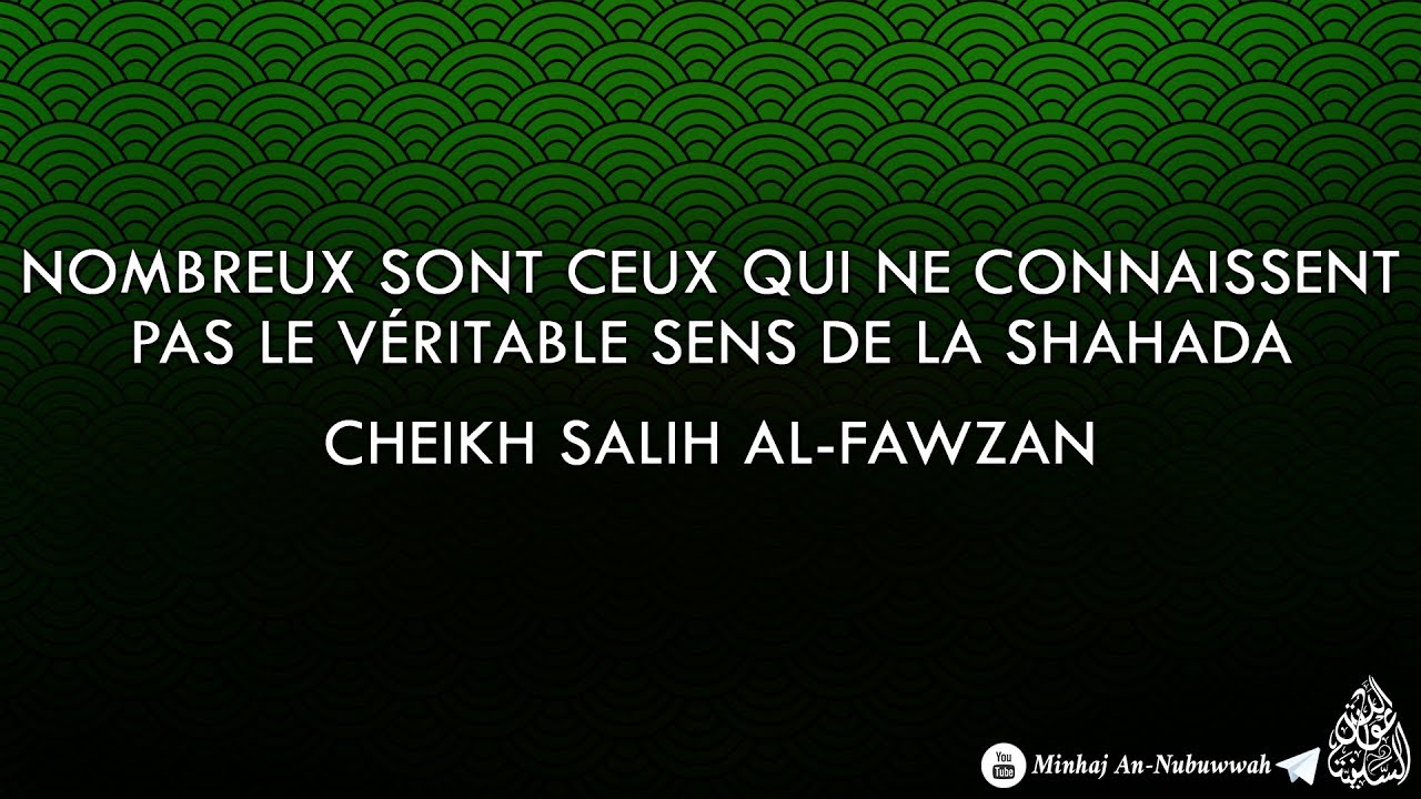 Nombreux sont ceux qui ne connaissent pas le véritable sens de la Shahada – Cheikh Al-Fawzan