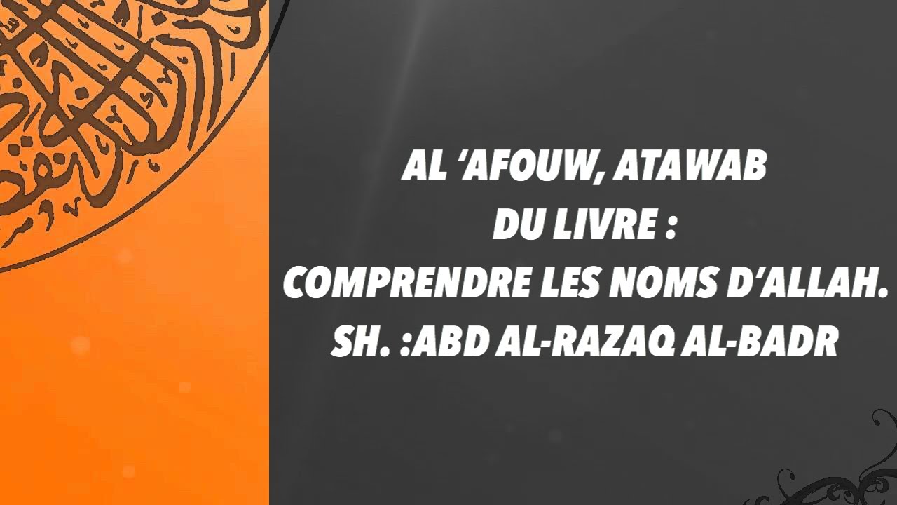 NOMS D’ALLAH AL ‘AFOUW(CELUI QUI EFFACE LES PÉCHÉS) ET ATAWAB(CELUI QUI ACCEPTELE REPENTIR )