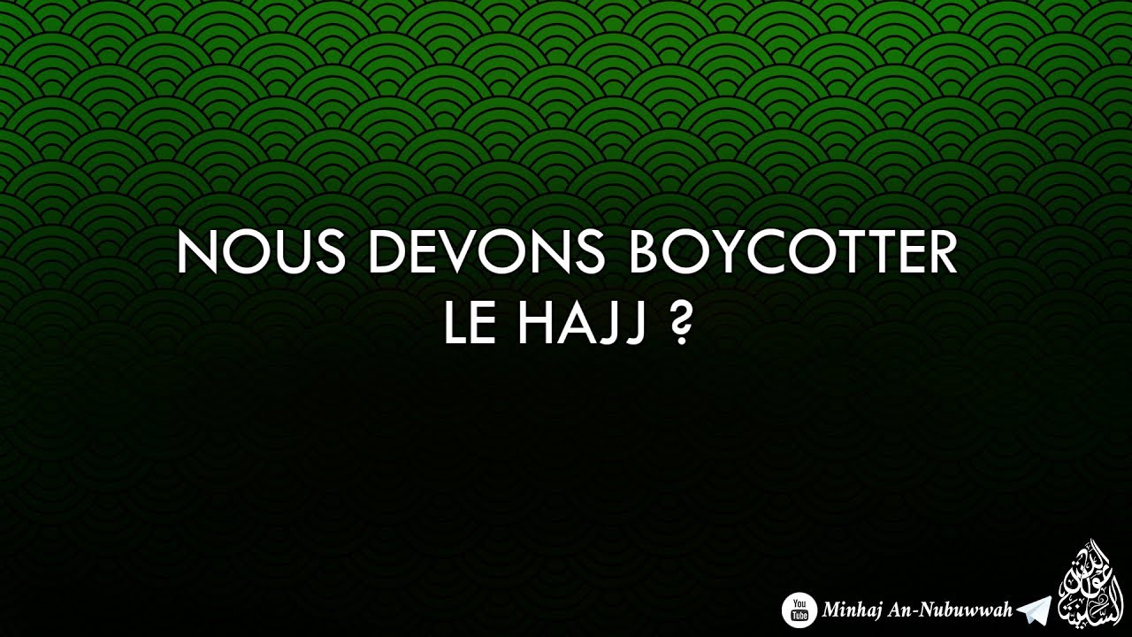 NOUS DEVONS BOYCOTTER LE HAJJ ?