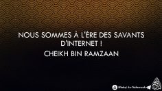 Nous sommes à lère des savants dinternet ! – Cheikh Bin Ramzaan