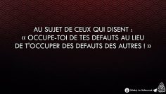 « Occupe toi de tes defauts au lieu de toccuper des défauts des autres ! » – Cheikh Al-Fawzan