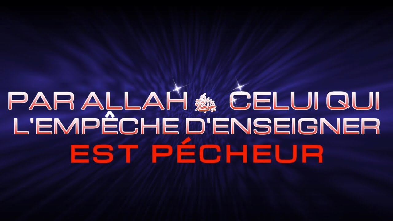 PAR  ALLAH ﷻ CELUI QUI LEMPÊCHE DENSEIGNER EST PÉCHEUR