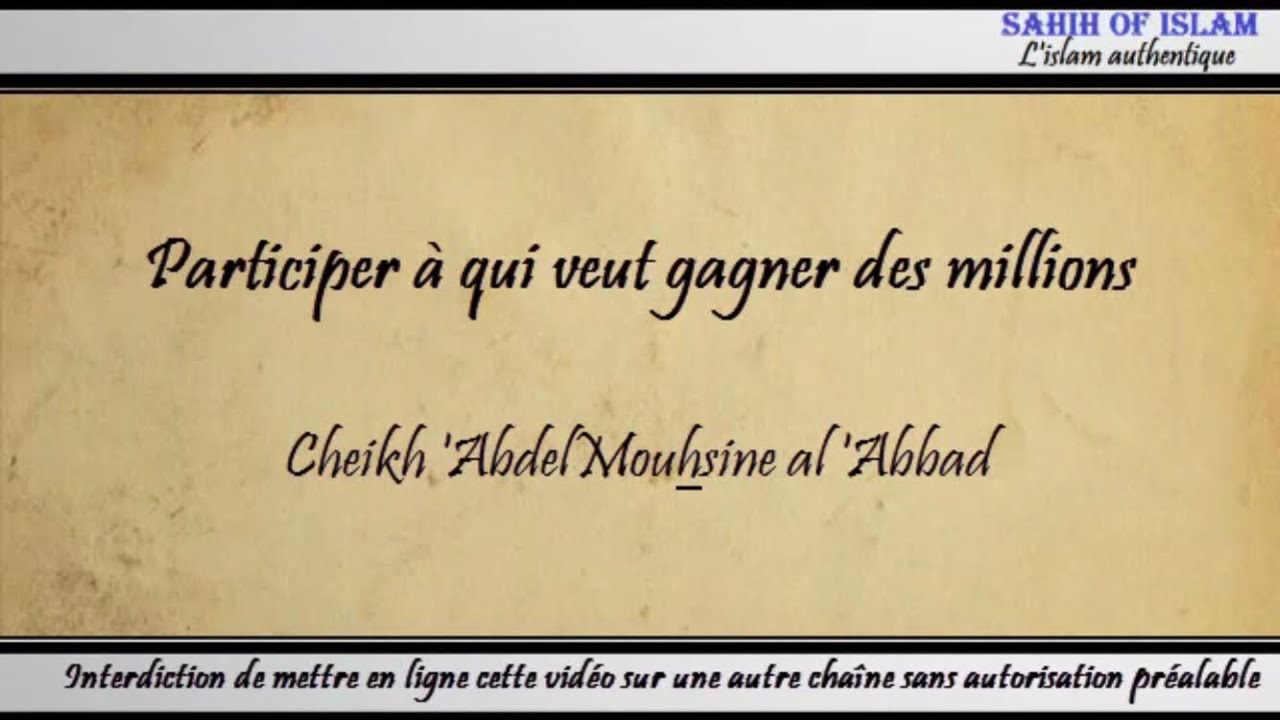 Participer à qui veut gagner des millions – Cheikh Abdelmouhsine al Abbâd