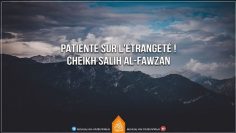Patiente sur lÉtrangeté – Cheikh Salih Al-Fawzan