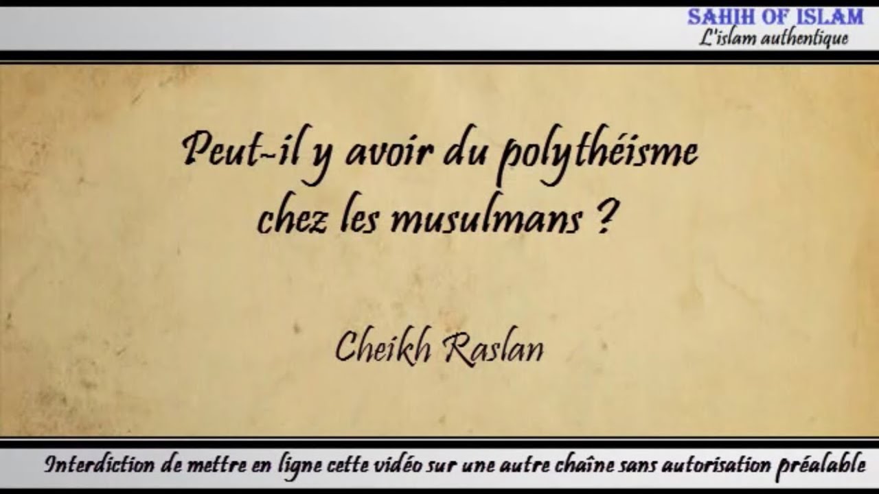 Peut-il y avoir du polythéisme chez les musulmans ? – Cheikh Raslan