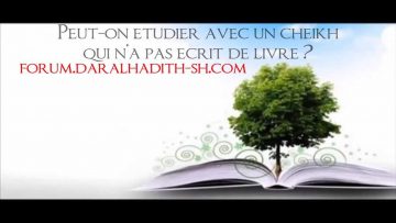 Peut-on étudier avec un Sheikh qui na pas écrit de livre ? – Sheikh Salih Souhaymi