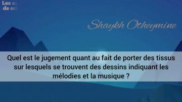 PORTER DES VÊTEMENTS SUR LESQUELS FIGURENT DES SYMBOLES ILLICITES / SHAYKH IBN OTHEYMINE رحمه اللّٰه