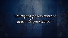 Pourquoi ce genre de questions? – Sheikh Al Fawzan