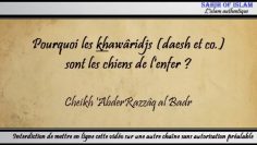 Pourquoi les khawâridjs (daesh & co.) sont les chiens de lenfer ? – Cheikh AbderRazzâq al Badr