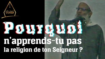 Pourquoi n’apprends-tu pas la religion de ton Seigneur ? – Chaykh Raslan