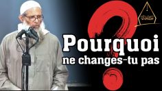 Pourquoi ne changes-tu pas ? – Chaykh Raslan