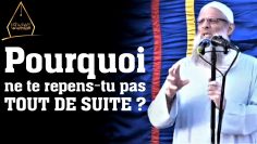 Pourquoi ne te repens-tu pas tout de suite ? – Chaykh Raslan