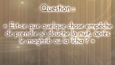 Prendre sa douche la nuit, après le Maghrib ou la ‘Icha ? – Sheikh Outhman Salimi