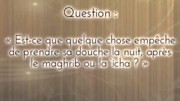 Prendre sa douche la nuit, après le Maghrib ou la ‘Icha ? – Sheikh Outhman Salimi