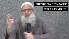 PRENDS TA REVANCHE SUR TA FAMILLE ! – Chaykh Raslan