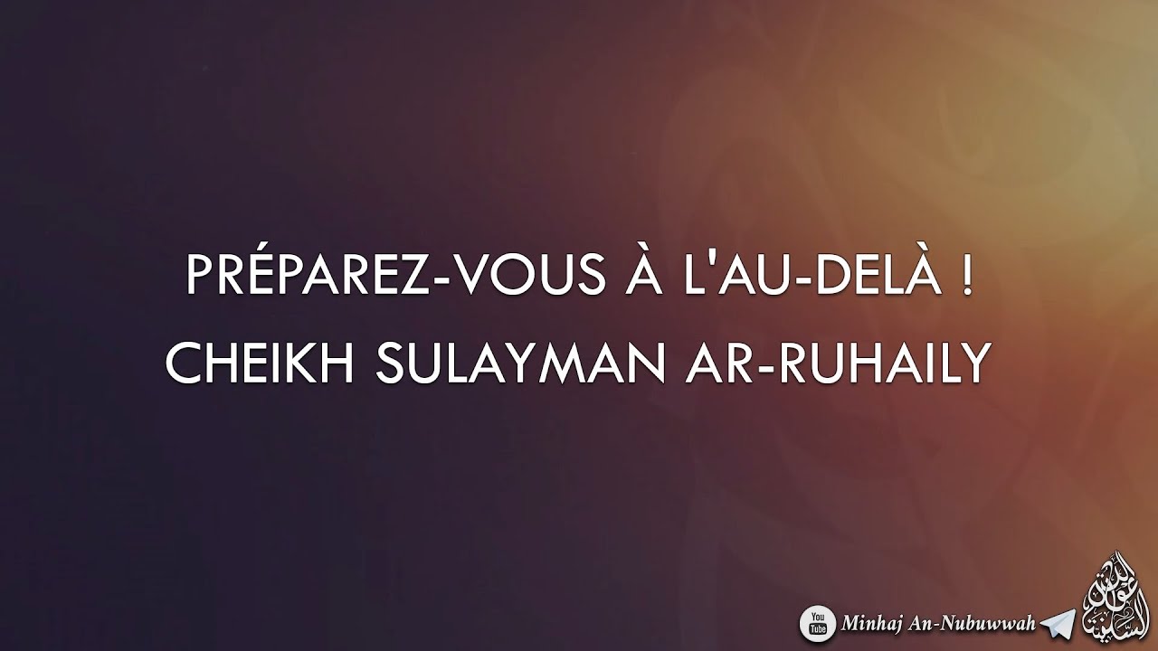 PRÉPAREZ-VOUS À LAU-DELÀ ! – Cheikh Sulayman Ar-Ruhayli