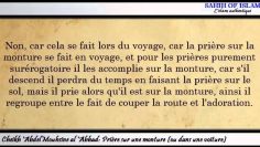 Prière sur une monture ou dans une voiture ? – Sheikh Abd Al Mouhsin Al Abbad