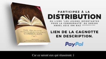 PARTICIPEZ À LA DISTRIBUTION DU LIVRE ” Les Leçons Importantes pour la Communauté” du Shaykh Ibn Baz