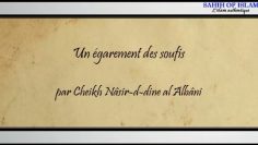 Un égarement des soufis – Cheikh al Albani