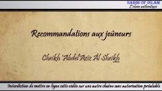 Recommandations aux jeûneurs – Cheikh AbdelAziz Âl Sheikh