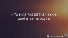 « TU NAS PAS DE TAZKIYYAH, ARRÊTE LA DAWA ! » – Cheikh Sad Ash-Shathri