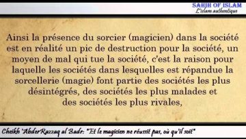 “Et le magicien ne réussit pas, où quil soit” -Cheikh AbderRazzaq al Badr-