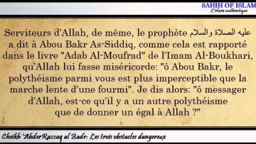 Les trois obstacles dangereux: polythéisme, péché et innovation -Cheikh AbderRazzaq al Badr-