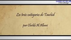Les trois catégories du Tawhid [أنواع التوحيد] -Cheikh al Albani-