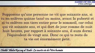 La courte vie de lêtre humain -Cheikh Abderrazzaq al Badr-