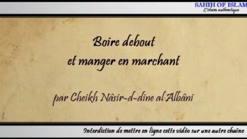 Boire debout et manger en marchant -Cheikh al Albani