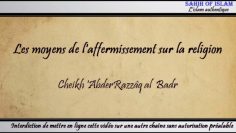 Les moyens de laffermissement sur la religion -Cheikh AbderRazzaq al Badr-