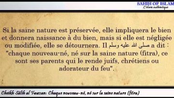 Chaque nouveau né, né sur la saine nature fitra -Cheikh Sâlih al Fawzan-