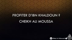 Profiter dIbn Khaldoun ? – Cheikh Ali Mussa