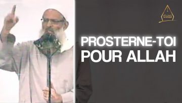 Prosterne-toi pour Allah ! | Chaykh Raslan