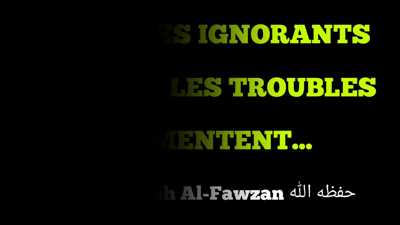 QUAND LES IGNORANTS PARLENT, LES TROUBLES AUGMENTENT…  /  SHEYKH SALEH AL-FAWZAN