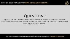 Que doit-faire celui qui a rompu son jeûne volontairement ? –  Sheikh As-Souhaymi