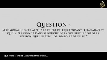 Que faire si jai de la nourriture dans la bouche lors de lahan du Fajr ? –  Sheikh Al Fawzan