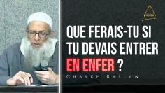 Que ferais-tu si tu devais entrer en Enfer ? | Chaykh Raslan