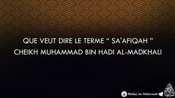Que veut dire le terme ” saafiqah ” – Cheikh Muhammad Bin Hadi Al-Madkhali